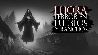 1 HORA DE TERROR EN PUEBLOS Y RANCHOS RELATOS DE HORROR DEL CAMPO [upl. by Joli]