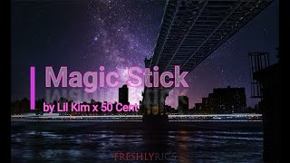 Lil Kim x 50 Cent  Magic Stick Lyrical Video Explicit [upl. by Nerrak370]