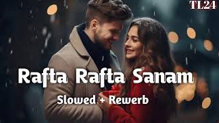 Rafta Rafta Love Slowed Rewerb Lofi Mashup Song Aatif Aslam [upl. by Anem]