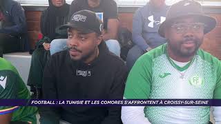 Yvelines  Football  la Tunisie et les Comores saffrontent à CroissysurSeine [upl. by Nyloc]