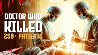 Doctor Who Killed His Patients Crime Documentary [upl. by Ahsito]