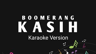 Boomerang  Kasih Karaoke Version [upl. by Kala]