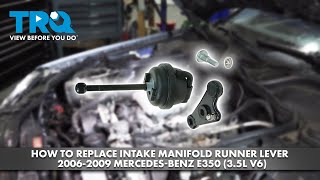 How to Replace Intake Manifold Runner Lever 20062009 MercedesBenz E350 35L V6 [upl. by Archibold]