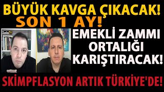 BÜYÜK KAVGA ÇIKACAK SON 1 AY EMEKLİ ZAMMI ORTALIĞI KARIŞTIRACAK SKİMPFLASYON ARTIK TÜRKİYEDE [upl. by Aihcsrop]