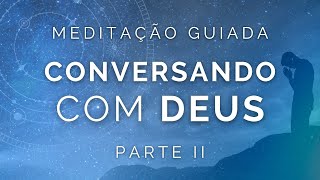 Meditação Guiada  Conversando com Deus 2 voz suave musica relaxante [upl. by Anile]