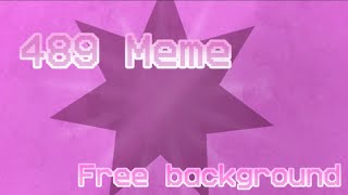 489 animation meme  Free background  Read description [upl. by Yenmor668]