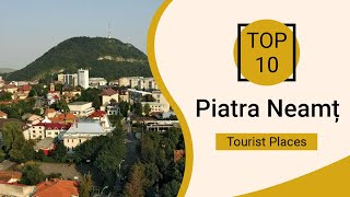 Top 10 Best Tourist Places to Visit in Piatra Neamt  Romania  English [upl. by Enilamme]