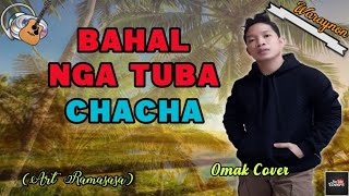 BAHAL NGA TUBA BY ART RAMASASA WITH LYRICS OMAK COVER [upl. by Aibonez]