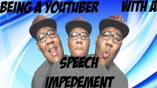 Being a YouTuber with a Speech Impediment [upl. by Karissa]