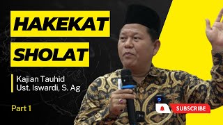 Hakekat Sholat  Kajian Tauhid  Ust Iswardi S Ag Part 13 [upl. by Ecinhoj920]