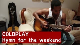 Coldplay Hymn For the Weekend Acoustic guitar cover [upl. by Oskar]