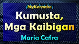 KUMUSTA MGA KAIBIGAN  Karaoke version in the style of MARIA CAFRA [upl. by Arat]