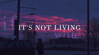 The 1975  Its Not Living If Its Not With You Lyrics [upl. by Lind]