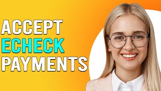 How To Accept eCheck Payments How Do I Receive My eCheck Payments [upl. by Nod]