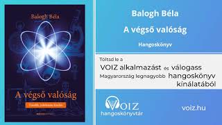 A végső valóság  Balogh Béla  VOIZ hangoskönyv [upl. by Heyra746]