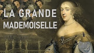 The Story of The Grande Mademoiselle [upl. by Madox]