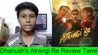 Atrangi Re Review Tamil  Galatta Kalyanam Review atrangi re review in tamil dhanush akshay kumar [upl. by Ynaffet174]