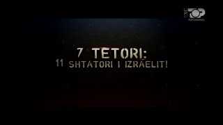 7 Tetori 11 Shtatori i Izraelit Exclusive 10 Dhjetor 2023 [upl. by Boelter39]