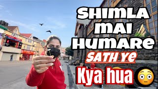 Shimla Vlog 💕 Shimla Main Humare Sath Ye Kya Hua 😟 Pranjal Dahiya  Kaleshi chori ✨ [upl. by Gerome]