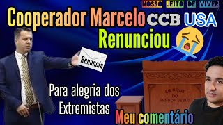 COOPERADOR MARCELO RENUNCIA O CARGO NA CCB USA [upl. by Cutlor]