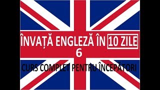 Invata engleza in 10 ZILE  Curs complet pentru incepatori  LECTIA 6 [upl. by Oswal10]