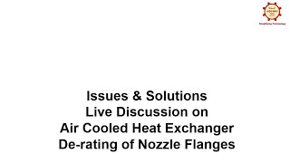 Issues and Solutions Live Discussion on Air Cooled Heat Exchanger and Derating of Nozzle Flanges [upl. by Dnomed778]