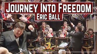 Black Dyke Band Journey Into Freedom  Eric Ball [upl. by Yot]