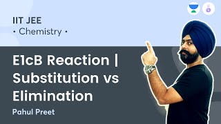 E1cB Reaction  Substitution vs Elimination  Organic Chemistry  The Alchemist  Pahul Preet [upl. by Onofredo82]