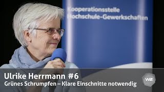 Ulrike Herrmann 6 – Grünes Schrumpfen – Klare Einschnitte sind notwendig  Werkstatt Zukunft [upl. by Ume782]