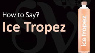 How to Pronounce Ice Tropez Correctly [upl. by Ha]