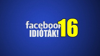 Facebook idióták 16 By Peti [upl. by Simone]