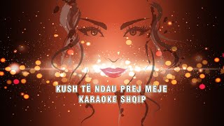 Karaoke Shqip  KUSH TË NDAU PREJ MEJE [upl. by Selmore967]