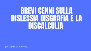 BREVI CENNI SULLA DISLESSIA DISGRAFIA E LA DISCALCULIA [upl. by Solotsopa]