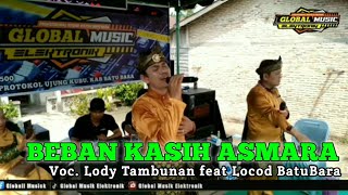 BEBAN KASIH ASMARA COVER VOC LODY TAMBUNAN FEAT LOCOD BATU BARA LIVE UJUNG KUBU [upl. by Airol]