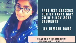 Chapter 4 Exemption under GSTPART1CA Final May 2018 [upl. by Inittirb267]