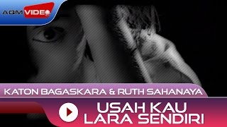 Katon Bagaskara amp Ruth Sahanaya  Usah Kau Lara Sendiri  Official Video [upl. by Nnyletak]