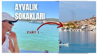 AYVALIK VLOG Bölüm1 Ayvalık SokaklarıAyvalık Vlogvlog ayvalik [upl. by Aicre]