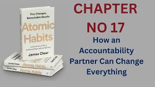 Chapter 17 How an Accountability Partner Can Change Everything  Atomic Habits Audio book by James [upl. by Ryter]