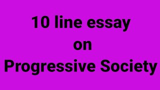 10 line essay on progressive societyessay on progressive societyparagraph on progressive society [upl. by Wack]