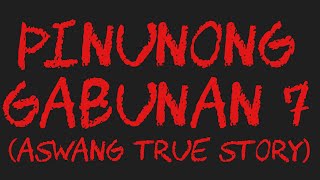 PINUNONG GABUNAN 7 Aswang True Story [upl. by Enneibaf]