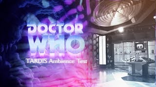 Doctor Who  TARDIS Ambience Test [upl. by Nus188]