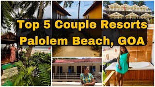 Top 5 Palolem Beach Resorts  Best Beachfront in South Goa  Best Couple Resorts near Palolem Beach [upl. by Daphie]