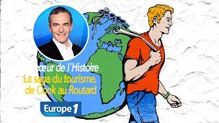 Au cœur de lhistoire La saga du tourisme de Cook au Routard Franck Ferrand [upl. by Snowber792]