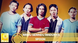 Spoon  Rindu Serindu Rindunya Official Audio [upl. by Acirea]