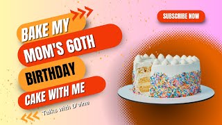 Bake my Moms 60th Birthday cake with me [upl. by Mandal]