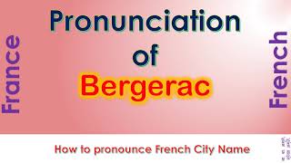 Bergerac How to pronounce Bergerac Dordogne Nouvelle Aquitaine in French accent [upl. by Rudd]