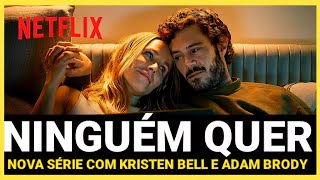 NINGUÉM QUER NETFLIX  NOVA SÉRIE APAIXONANTE DE COMÉDIA ROMÂNTICA COM KRISTEN BELL E ADAM BRODY [upl. by Nosbig]