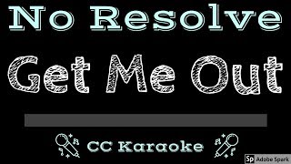 No Resolve • Get Me Out CC Karaoke Instrumental Lyrics [upl. by Eustasius582]