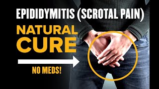 Epididymitis Scrotal Pain Natural Treatment and Cure [upl. by Sirret901]