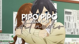 edit audio  pipo pipo serani poji [upl. by Edrea944]